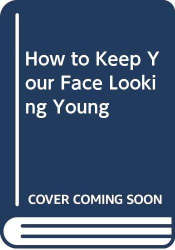 How To Keep Your Face Looking Young