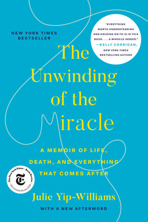 The Unwinding of the Miracle by Julie Yip-Williams, ISBN 9780525511366