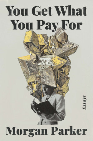 You Get What You Pay For by Morgan Parker, ISBN 9780525511441