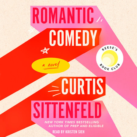 Romantic Comedy (Reese'S Book Club) by Curtis Sittenfeld, ISBN 9780525527862