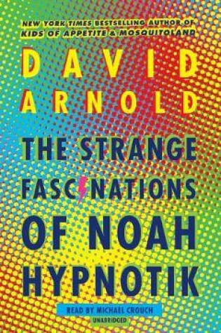 The Strange Fascinations of Noah Hypnotik