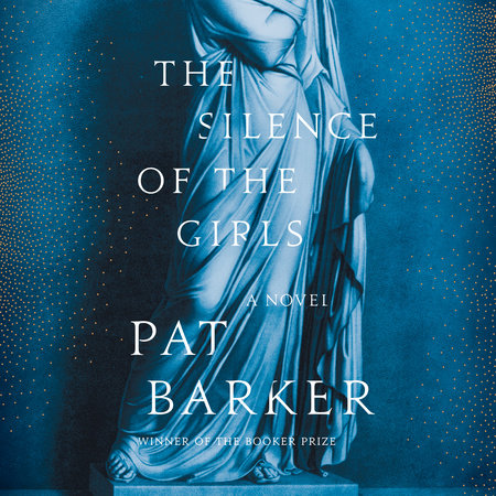 The Silence of the Girls by Pat Barker, ISBN 9780525643265