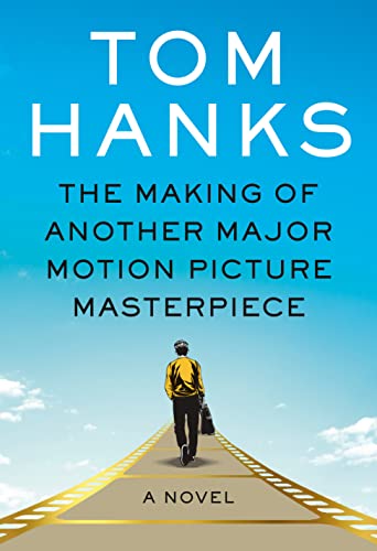 The Making Of Another Major Motion Picture Masterpiece by Tom Hanks, ISBN 9780525655596