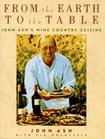 From the Earth to the Table: John Ash's Wine Country Cuisine