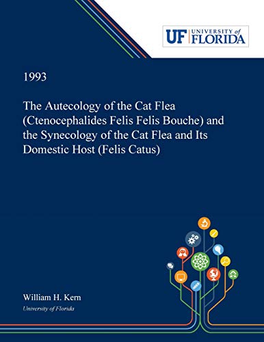 The Autecology of the Cat Flea (Ctenocephalides Felis Felis Bouche) and the Synecology of the Cat Flea and Its Domestic Host