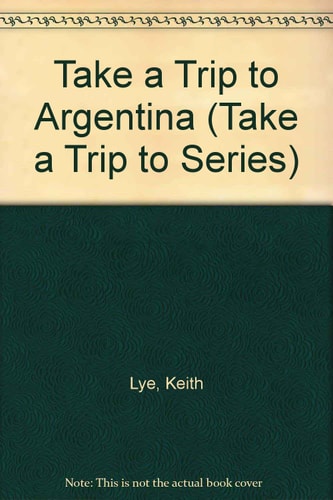 Take a Trip to Argentina
