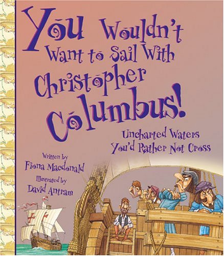 You Wouldn'T Want To Sail With Christopher Columbus!