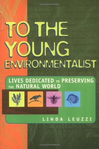 To The Young Environmentalist: Lives Dedicated To Preserving The Natural World