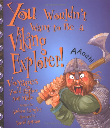 You Wouldn'T Want To Be A Viking Explorer!: Voyages You'D Rather Not Make