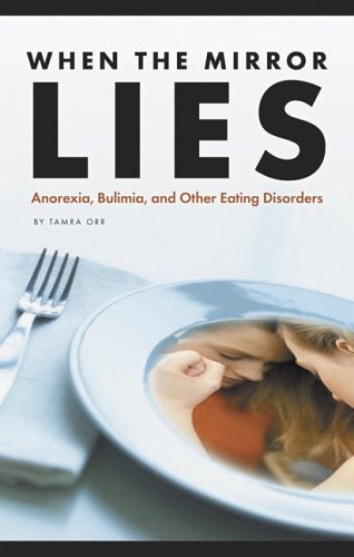 When the Mirror Lies Anorexia Bulimia And Other Eating Disorders Social Studies Teen Issues