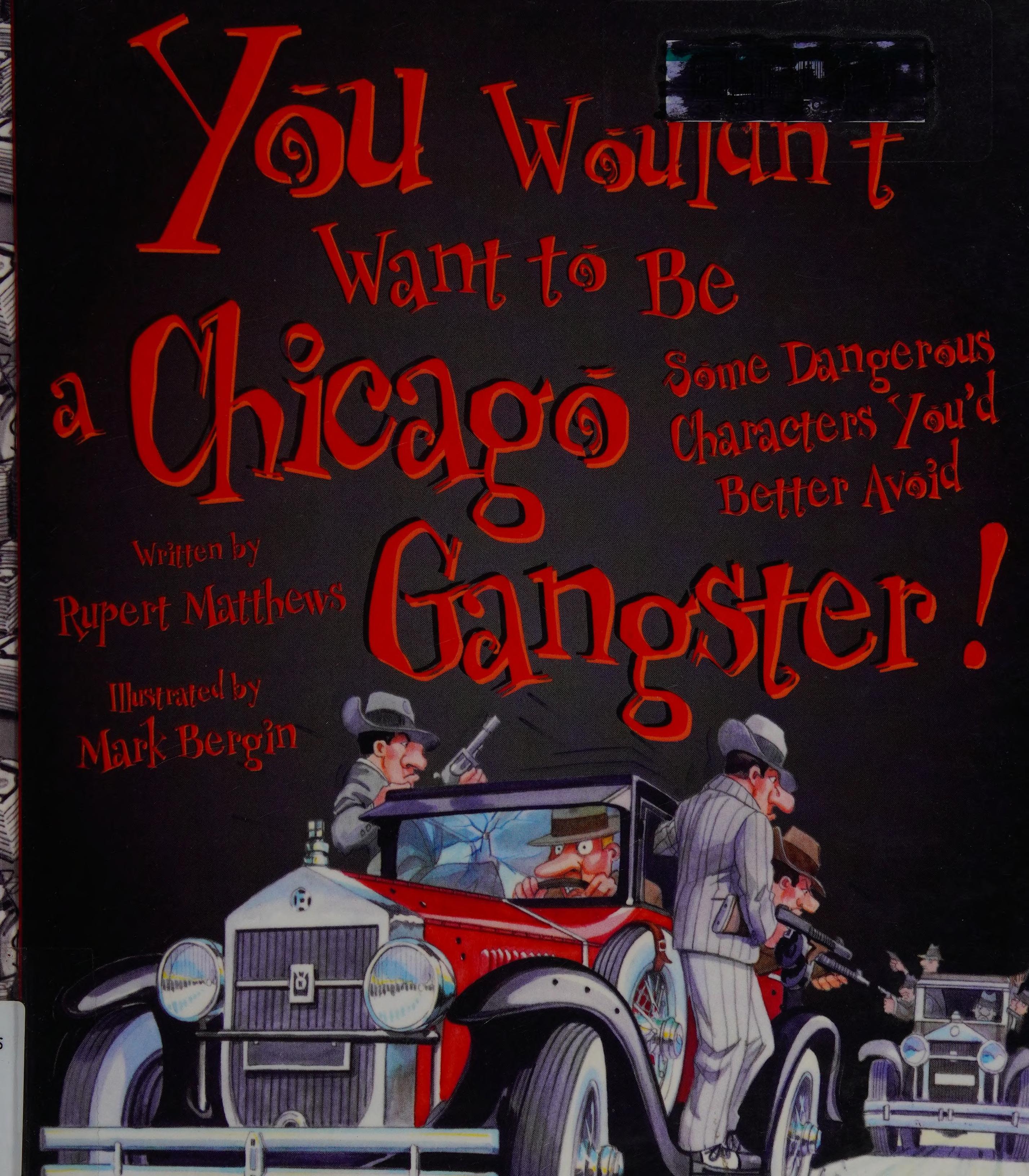 You Wouldn'T Want To Be A Chicago Gangster!: Some Dangerous Characters You'D Better Avoid