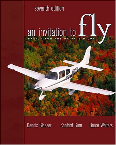 An Invitation To Fly: Basics For The Private Pilot