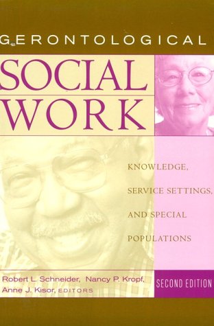 Gerontological Social Work: Knowledge, Service Settings, And Special Populations