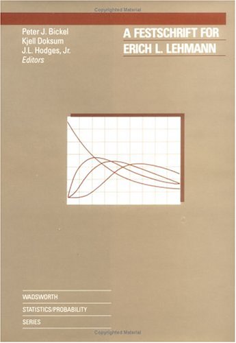 A Festschrift For Erich L. Lehmann In Honor Of His Sixty-Fifth Birthday