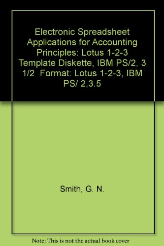 Electronic Spreadsheet Applications for Accounting Principles: Lotus 1-2-3 Template Diskette, IBM PS 2, 3 1 2 Format: Lotus 1-2-3, IBM PS 2,3.5