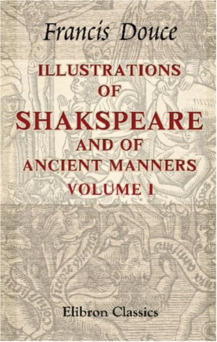 Illustrations of Shakspeare, and of Ancient Manners