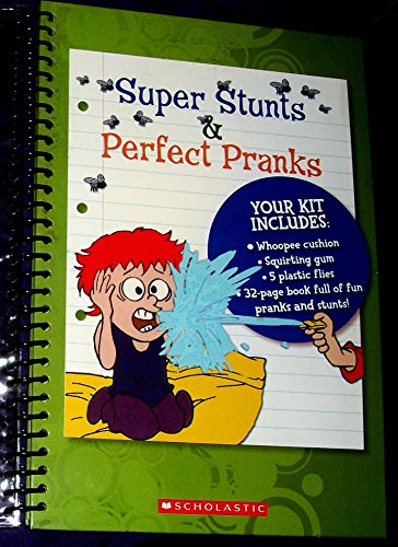 Super Stunts and Perfect Pranks by Scholastic