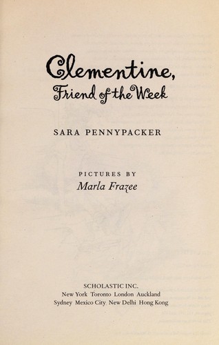 Clementine, Friend Of The Week by Pictures, Marla Frazee, and Sara Pennypacker, ISBN 9780545283076