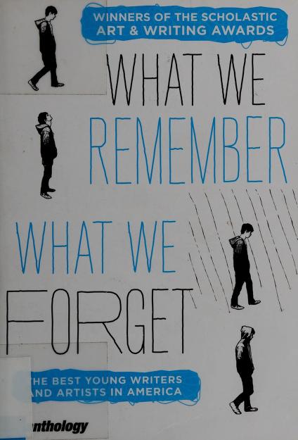 What We Remember, What We Forget: The Best Young Writers and Artists in America