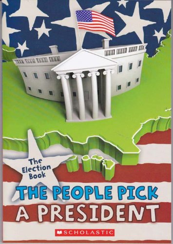 The People Pick a President (the People Pick a President, the Election Book)