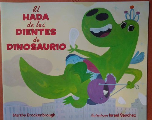 El Hada De Los Dientes De Dinosaurio The Dinosaur Tooth Fairy