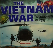 The Vietnam War the Causes, Events, and Legacy