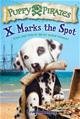 Puppy Pirates, X Marks the Spot (Every Pup Loves to Dig for Buried Treasure!) Book #2