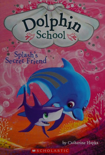 Dolphin School 03 Splashs Secret Friend