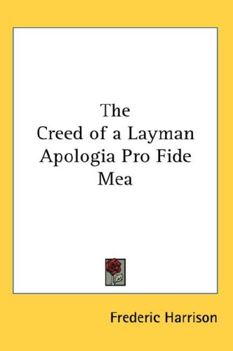The Creed Of A Layman Apologia Pro Fide Mea