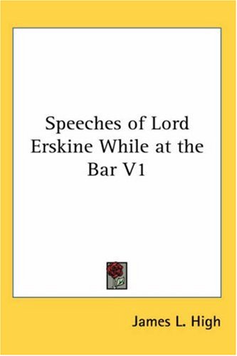Speeches Of Lord Erskine While At The Bar V1
