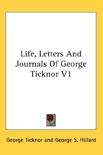 Life Letters And Journals Of George Ticknor V1