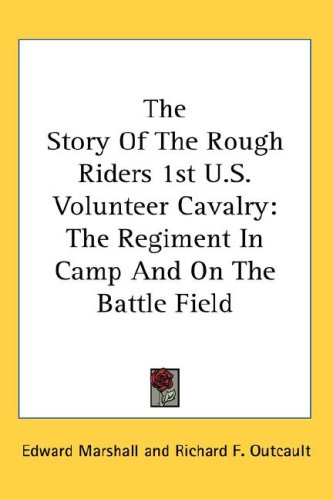 The Story of the Rough Riders 1st U.S. Volunteer Cavalry