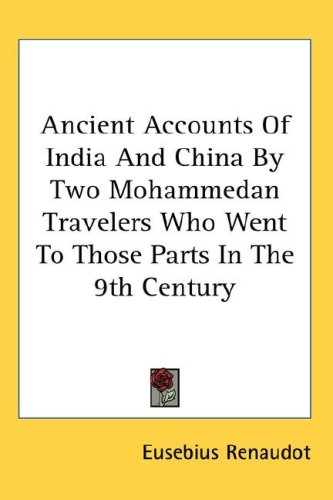 Ancient Accounts Of India And China By Two Mohammedan Travelers Who Went To Those Parts In The 9th Century