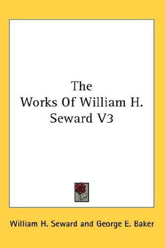 The Works Of William H. Seward V3