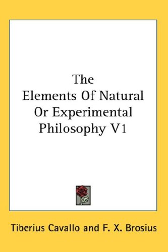 The Elements of Natural or Experimental Philosophy V1