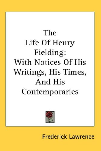 The Life Of Henry Fielding: With Notices Of His Writings, His Times, And His Contemporaries