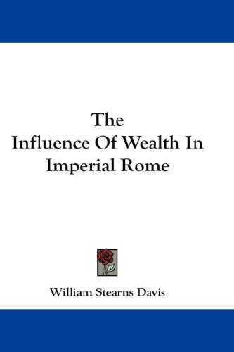 The Influence Of Wealth In Imperial Rome
