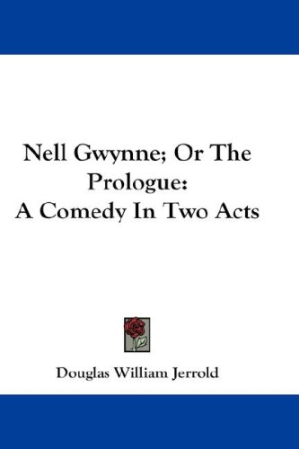 Nell Gwynne; or the Prologue