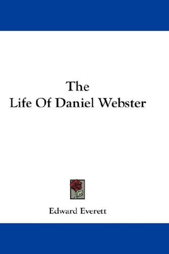 The Life of Daniel Webster