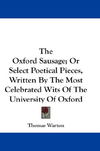 The Oxford Sausage; or Select Poetical Pieces, Written by the Most Celebrated Wits of the University of Oxford