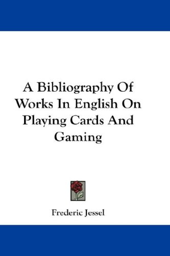 A Bibliography Of Works In English On Playing Cards And Gaming