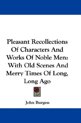 Pleasant Recollections Of Characters And Works Of Noble Men
