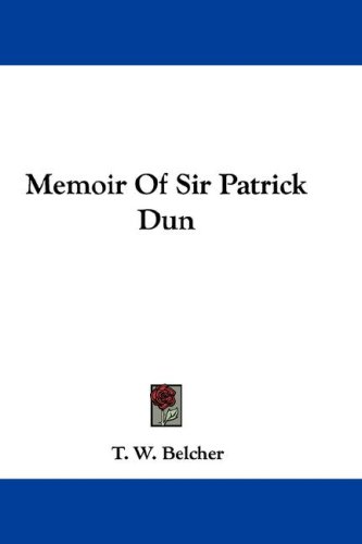 Memoir Of Sir Patrick Dun