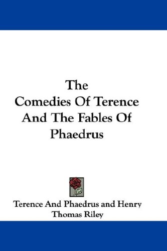 The Comedies Of Terence And The Fables Of Phaedrus