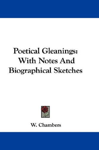Poetical Gleanings: With Notes And Biographical Sketches