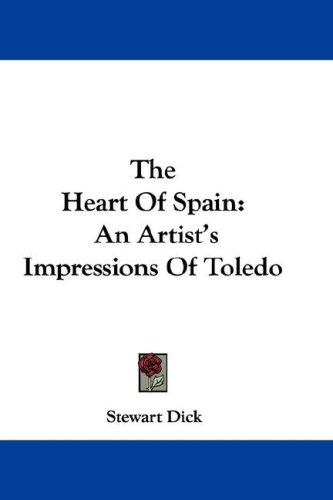 The Heart Of Spain: An Artist'S Impressions Of Toledo