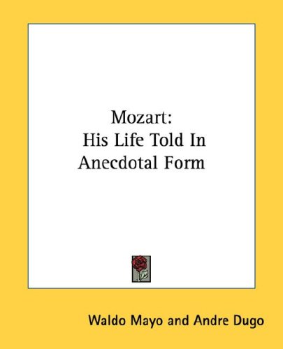 Mozart: His Life Told In Anecdotal Form