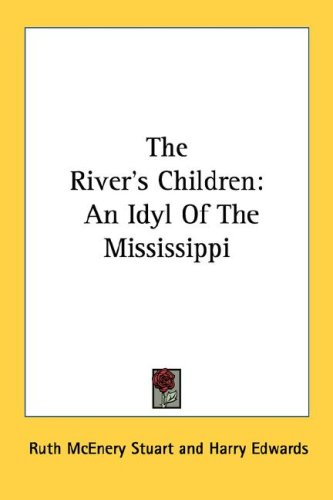 The River'S Children: An Idyl Of The Mississippi