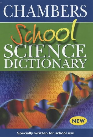 Chambers School Science Dictionary: Uk Edition