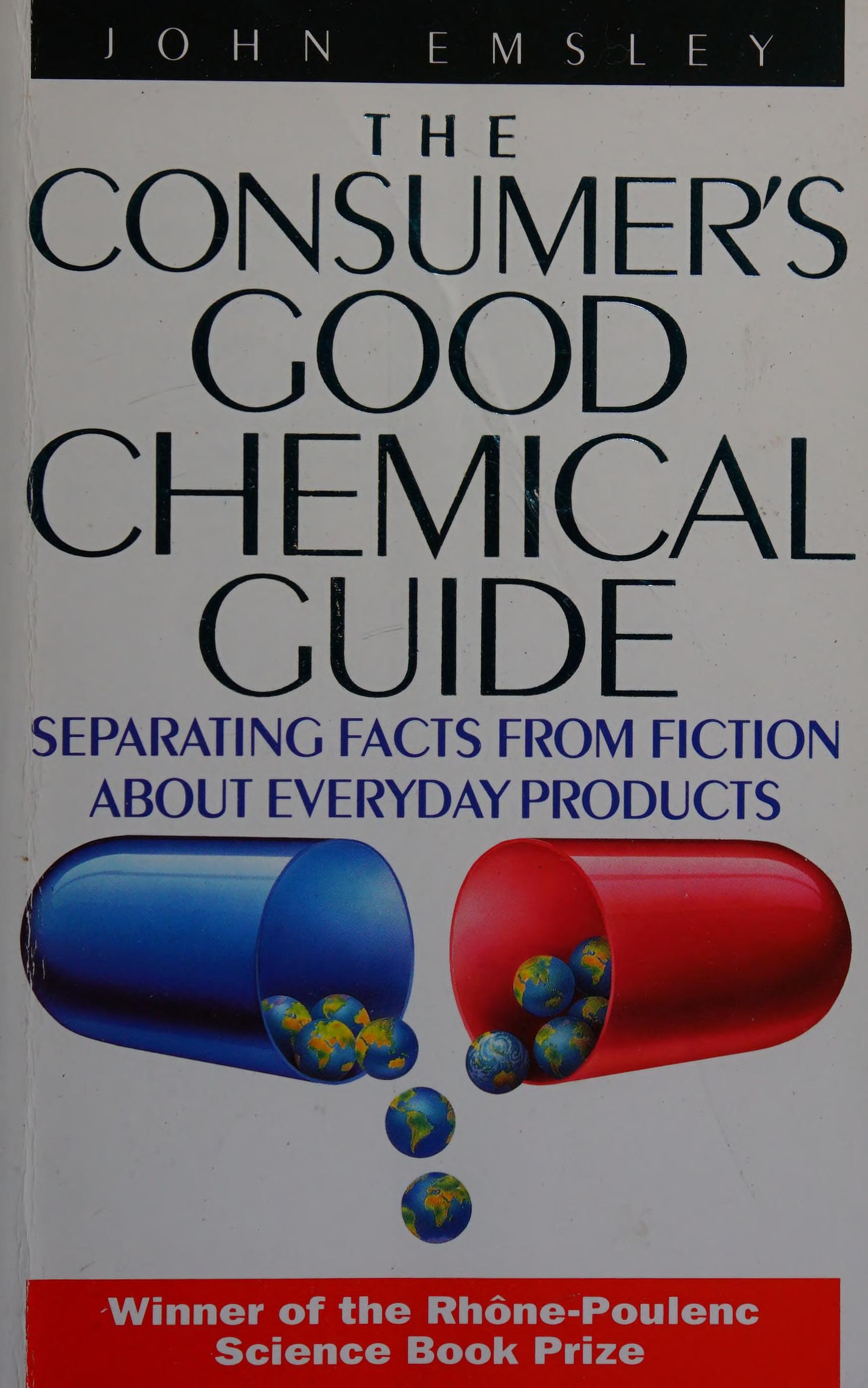 The Consumer'S Good Chemical Guide: Separating Fact From Fiction About Everyday Products